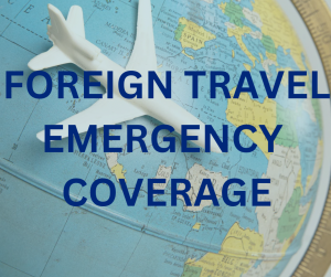 Foreign Travel Emergency Coverage