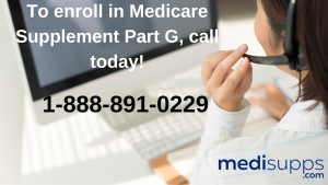 To enroll in Medicare Supplement Part G, call today!