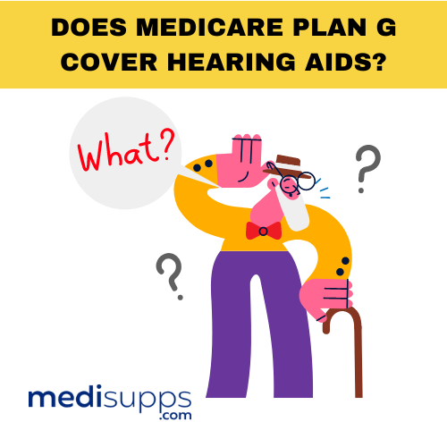 Does Medicare Plan G Cover Hearing Aids?