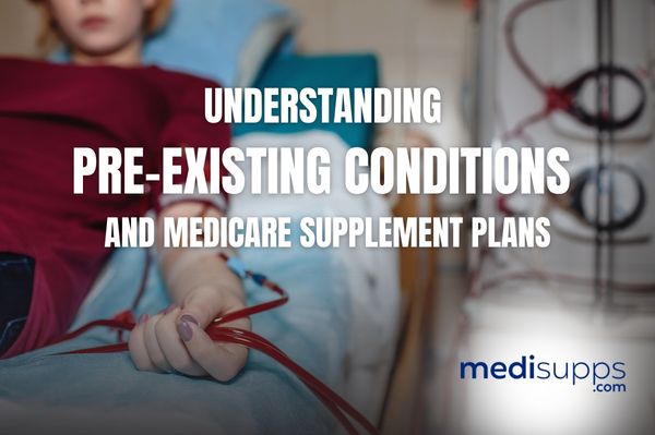 Understanding Pre-Existing Conditions and Medicare Supplement Plans